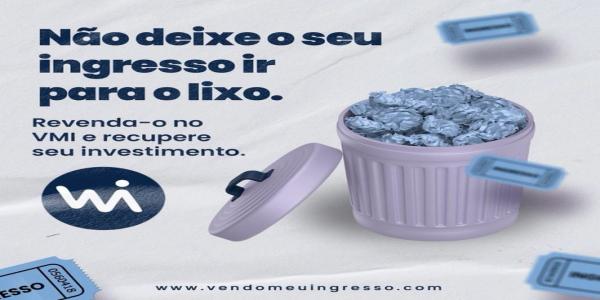 Comprou um ingresso e não vai mais usar? Revenda no VMI.