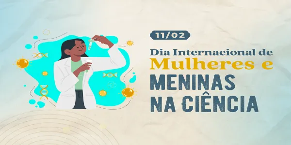 Dia internacional das mulheres e meninas na ciência!